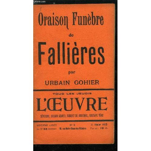 L Oeuvre N° 6 - Feu Fallières Par Urbain Gohier, A La Petite Semaine Par Séverine, Chantecler, Tablettes Par Pangloss, Ne Prenez Pas Le Métro Par Le Prolétaire Conscient, Gazette De Hollande, Au(...)