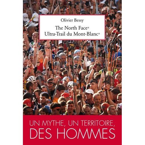 The North Face Ultra Trail Du Mont-Blanc - Un Mythe, Un Territoire, Des Hommes