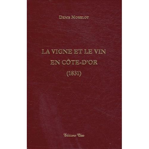 La Vigne Et Le Vin En Côte-D'or (1831)