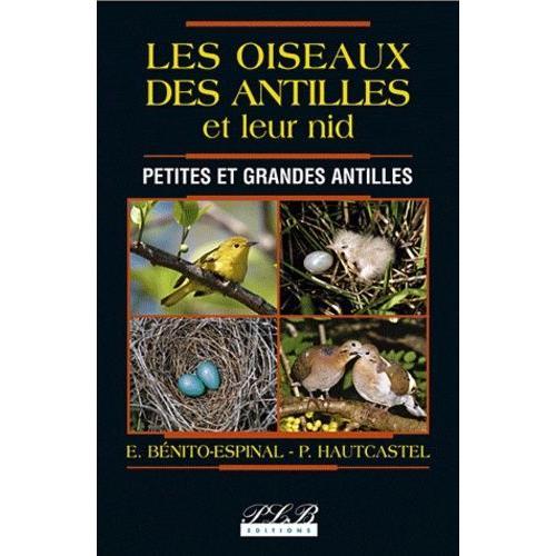 Les Oiseaux Des Antilles Et Leurs Nids - Petites Et Grandes Antilles