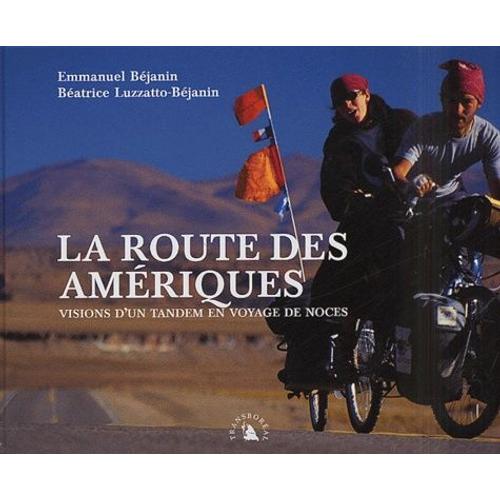 La Route Des Amériques - Visions D'un Tandem En Voyage De Noces