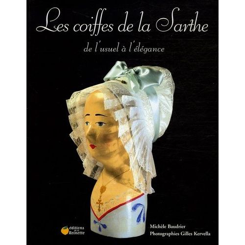Les Coiffes De La Sarthe - De L'usuel À L'élégance