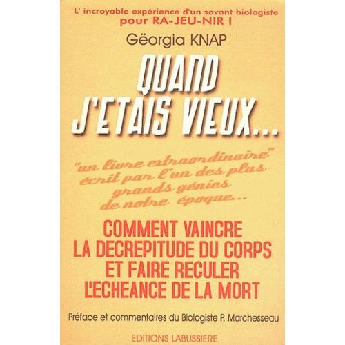 Quand J'étais Vieux - Pour Vaincre La Décrépitude Du Corps Et Du Visage Et Reculer L'échéance De La Mort - Comment Devenir Un Parfait Conducteur De Son "Moteur Vital