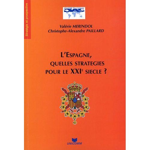 L'espagne, Quelles Stratégies Pour Le Xxie Siècle ? - Facteurs Économiques, Atouts Industriels, Contraintes Technologiques