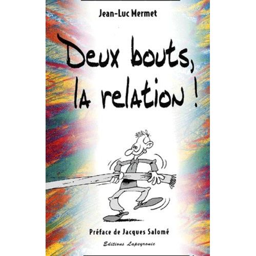 Deux Bouts, La Relation !
