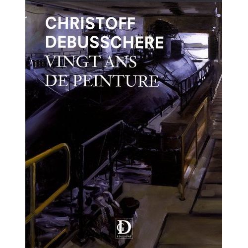 Christoff Debusschere - Vingt Ans De Peinture
