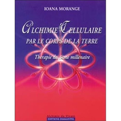 Alchimie Cellulaire Par Le Corps De La Terre - Thérapie Du 3ème Millénaire