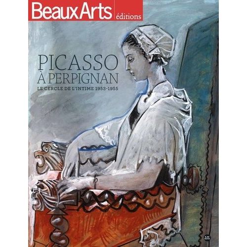 Picasso À Perpignan - Le Cercle De L'intime 1953-1955