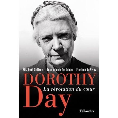 Dorothy Day - La Révolution Du Coeur