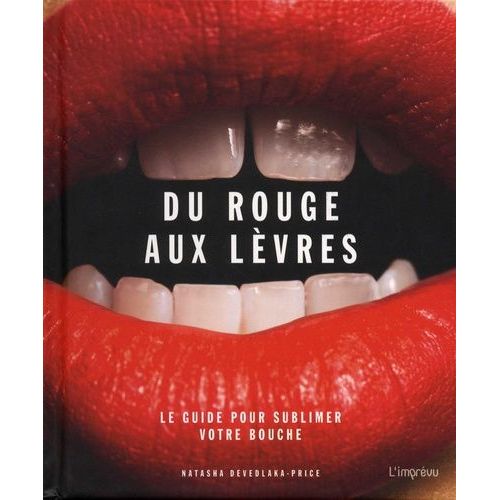 Du Rouge Aux Lèvres - Le Guide Pour Sublimer Votre Bouche