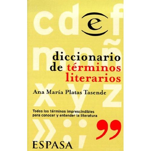 Diccionario De Terminos Literarios - Todos Los Terminos Imprescindibles Para Conocer Y Entender La Literatura