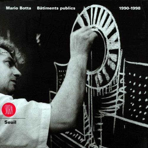 Mario Botta - Bâtiments Publics 1990-1998