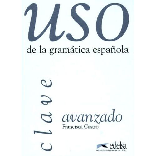 Uso De La Gramatica Espanola Avanzado - Corrigés