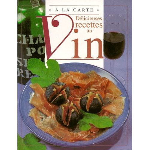 Delicieuses Recettes Au Vin