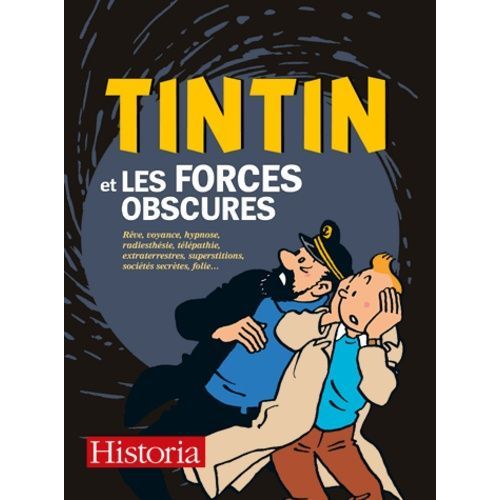 Tintin Et Les Forces Obscures - Rêve, Voyance, Hypnose, Radiesthésie, Télépathie, Extraterrestres, Superstitions, Sociétés Secrètes, Folie