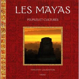Les Mayas - Peuples Et Cultures