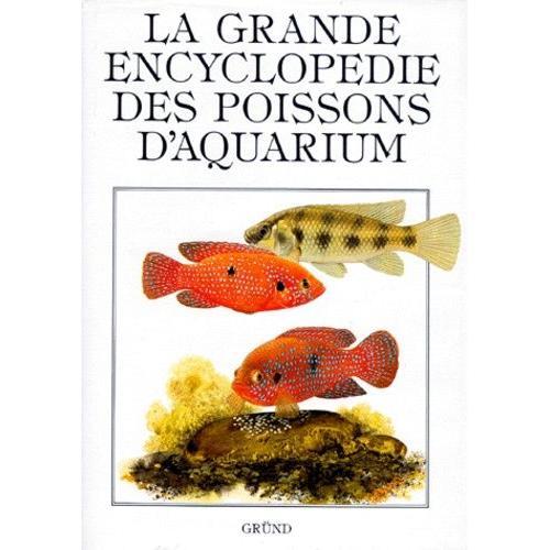La Grande Encyclopedie Des Poissons D'aquarium