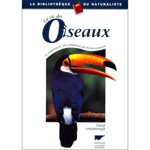 Les Oiseaux - Le Comportement Et Les Adaptations Des Oiseaux Du Monde