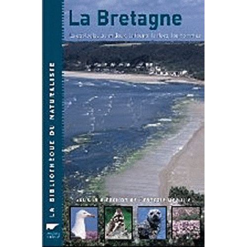 La Bretagne - La Géologie, Les Milieux, La Faune, La Flore, Les Hommes