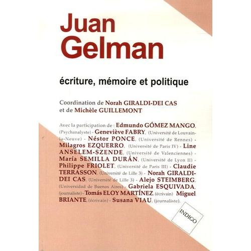 Juan Gelman - Ecriture, Mémoire Et Politique