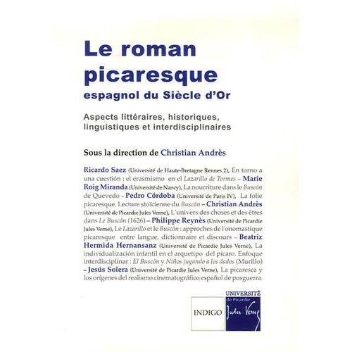 Le Roman Picaresque Espagnol Du Siècle D'or - Aspects Littéraires, Historiques, Linguistiques Et Interdisciplinaires