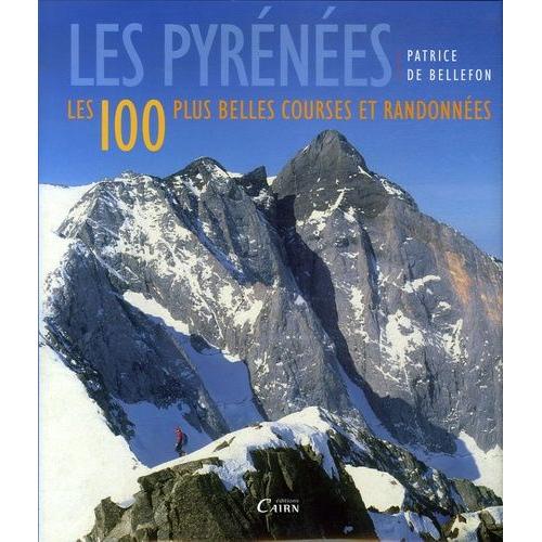Les Pyrénées - Les 100 Plus Belles Courses Et Randonnées