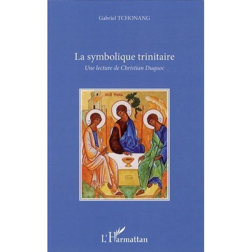 La Symbolique Trinitaire - Une Lecture De Christian Duquoc