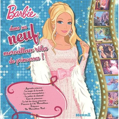 Barbie Dans Ses 9 Merveilleux Rôles De Princesses