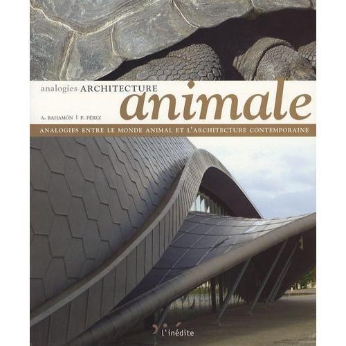 Architecture Animale - Analogies Entre Le Monde Animal Et L'architecture Contemporaine