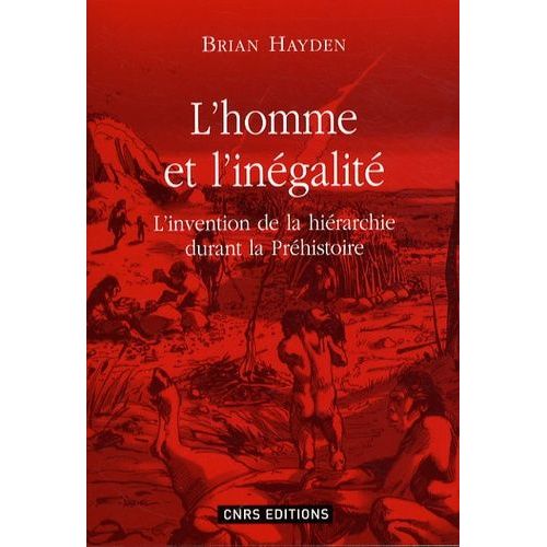 L'homme Et L'inégalité - L'invention De La Hiérarchie À La Préhistoire