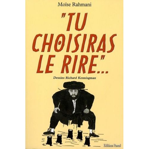 Tu Choisiras Le Rire - Anecdotes, Proverbes, Superstitions Et Traditions Juives