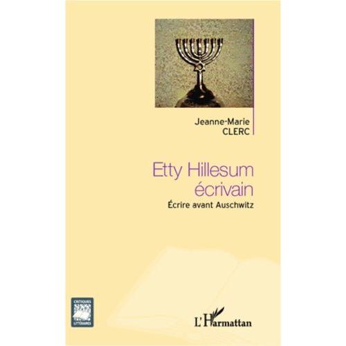 Etty Hillesum Écrivain - Ecrire Avant Auschwitz