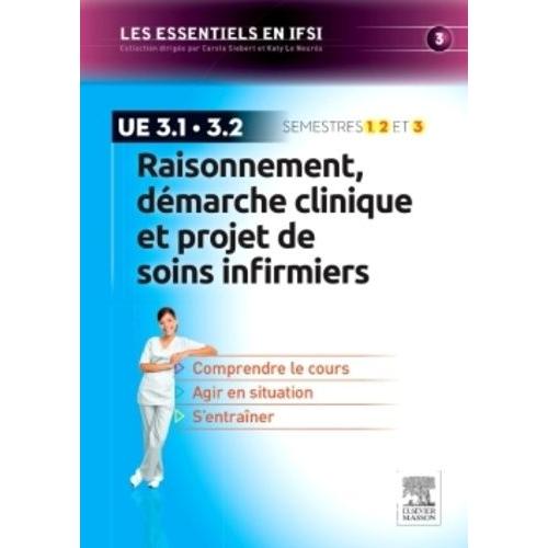 Raisonnement, Démarche Clinique Et Projet De Soins Infirmiers Ue 3.1 Et 3.2