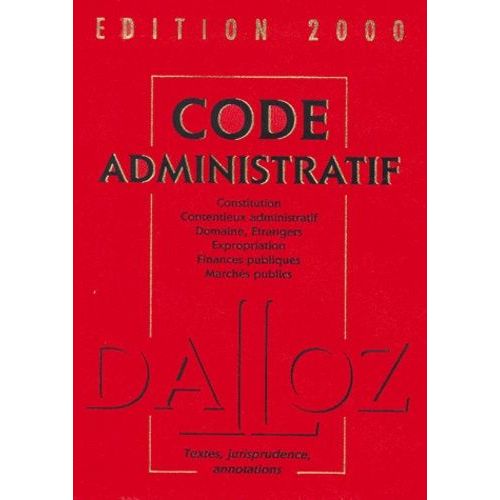 Code Administratif - Textes, Jurisprudence Et Annotations, 26ème Édition 2000