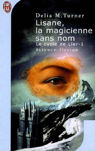Le Cycle De Ller Tome 1 : Lisane, La Magicienne Sans Nom