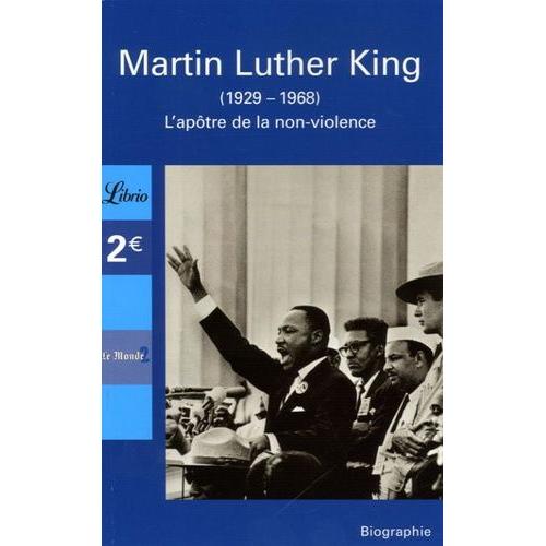 Martin Luther King - L'apôtre De La Non-Violence