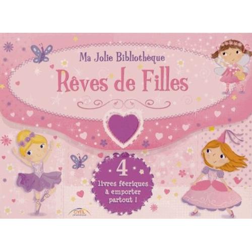 Rêves De Filles - 4 Livres Féeriques À Emporter Partout !