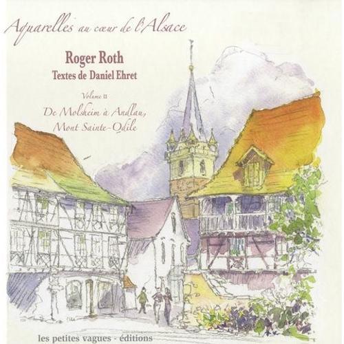 Aquarelles Au Coeur De L'alsace - Volume 2 : De Molsheim À Andlau, Mont Sainte-Odile