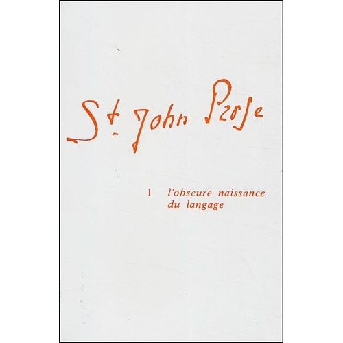 Saint-John Perse 1 - L'obscure Naissance Du Langage