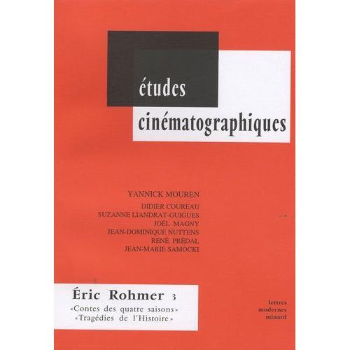 Eric Rohmer - Tome 3, "Contes Des Quatre Saisons" Et "Tragédies De L'histoire