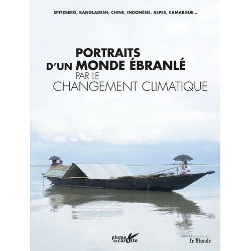 Portraits D'un Monde Ébranlé Par Le Changement Climatique