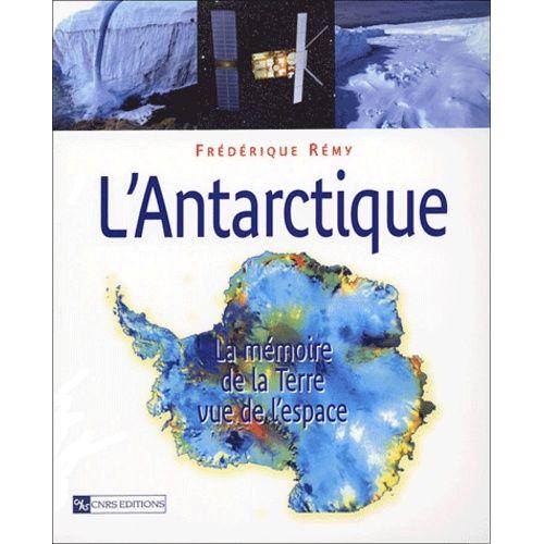 L'antarctique - La Mémoire De La Terre Vue De L'espace