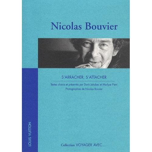 Nicolas Bouvier - S'arracher, S'attacher