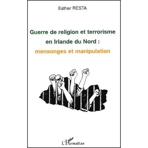 Guerre De Religion Et Terrorisme En Irlande Du Nord - Mensonges Et Manipulation