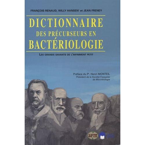 Dictionnaire Des Précurseurs En Bactériologie - Les Grands Savants De L'infiniment Petit