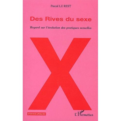 Des Rives Du Sexe - Regard Sur L'évolution Des Pratiques Sexuelles