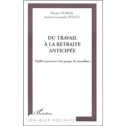 Du Travail À La Retraite Anticipée. Profils Et Parcours D'un Groupe De Travailleurs