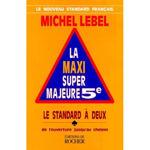 La Maxi Super Majeur 5eme - Tome 1, Le Standard À Deux, De L'ouverture Jusqu'au Chelem