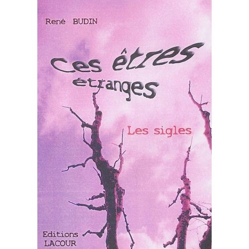 Ces Êtres Étranges : Les Sigles - Tome 1
