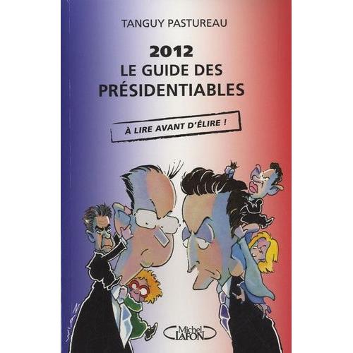 2012, Le Guide Des Présidentiables